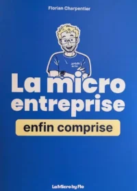 La micro-entreprise enfin comprise - Par Florian Charpentier