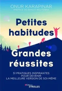 Petites habitudes grandes réussites - Onur Karapinar