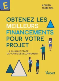 Obtenez les meilleurs financements pour votre projet - Adrien Chaltiel