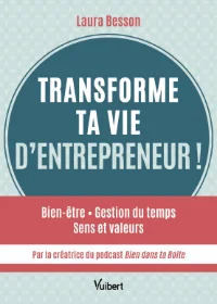 Transforme ta vie d'entrepreneur - Laura Besson