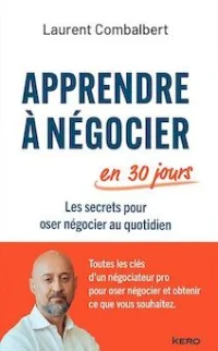 Apprendre à négocier en 30 jours - Laurent Combalbert