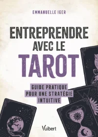Entreprendre avec le tarot - Emmanuelle Iger