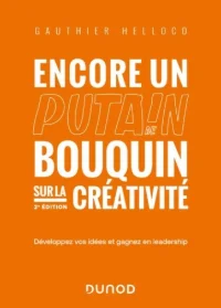 Encore un putain de bouquin sur la créativité (2e édition) - Gauthier Helloco