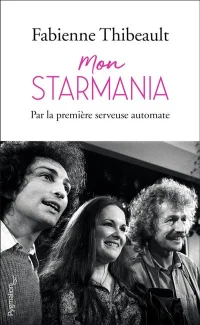 Mon Starmania -Par la première serveuse automate - Fabienne Thibeault