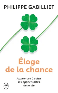 Éloge de la chance - Philippe Gabilliet