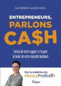 Entrepreneurs, parlons cash - Sandrine Gleize-Ricci