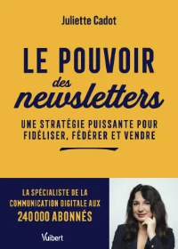 Le pouvoir des newsletters - Juliette Cadot