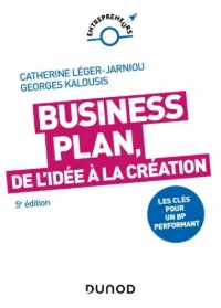 Business Plan, de l'idée à la création - Catherine Léger-Jarniou