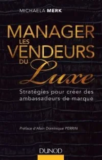 Manager les vendeurs du luxe - Michaela Merk