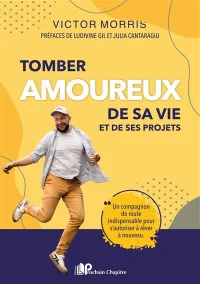Tomber amoureux de sa vie et de ses projets - Victor Morris