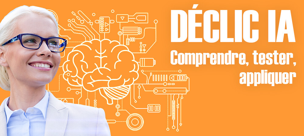 Déclic IA, pour comprendre, tester, appliquer