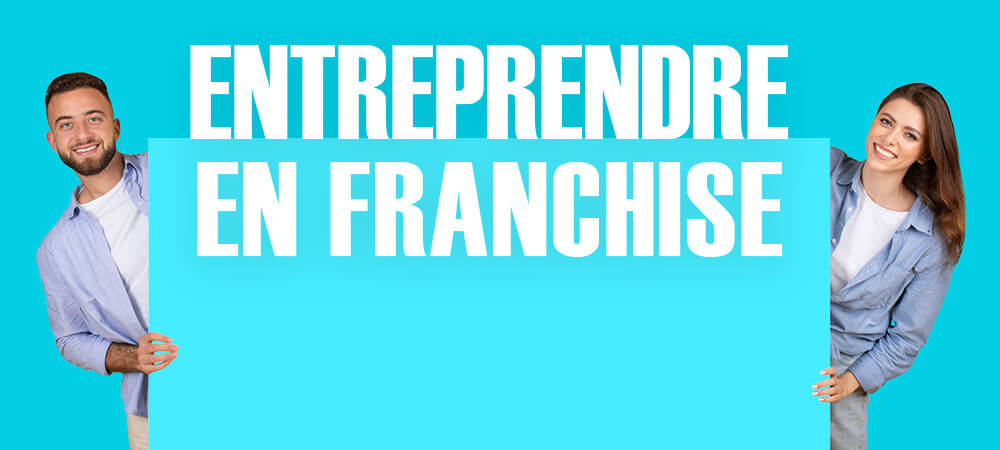 Entreprendre en Franchise